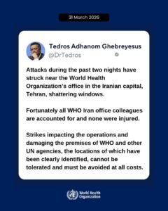 WHO Chief Condemns Strikes Near Tehran Office, Warns Against Targeting UN Facilities